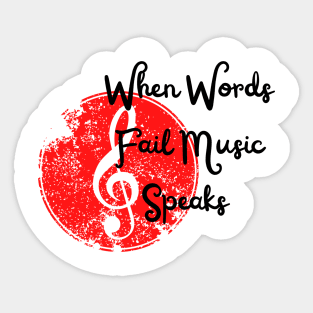 when words fail music speaks Sticker
